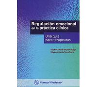 REGULACION EMOCIONAL EN LA PRACTICA CLINICA UNA GUIA PARA (MANUAL MODERNO)