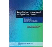 Regulacion Emocional En La Practica Clinica. Una Guia Para Terape Utas