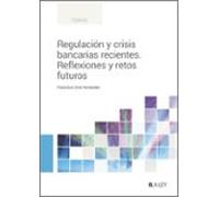 Regulación Y Crisis Bancarias Recientes. Reflexiones Y Retos Futuros