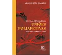 Regulamentação Das Uniões Poliafetivas No Direito Brasileiro (ebook)