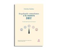Regulando emociones a la manera DBT: Guía del Terapeuta para la Acción Opuesta