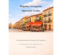 Regular Irregular Spanish Verbs: The Malasaña Method for Irregular Verb Conjugation