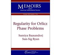 Regularity for Orlicz Phase Problems (Memoirs of the American Mathematical Society)