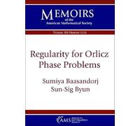Regularity for Orlicz Phase Problems (Memoirs of the American Mathematical Society)