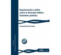 Regularización y delito contra la Hacienda Pública: Cuestiones prácticas (MONOGRAFIAS DE DERECHO PENAL)