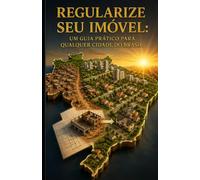 Regularize Seu Imóvel: Um Guia Prático para Qualquer Cidade do Brasil