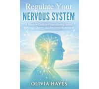 Regulate Your Nervous System: A Practical Guide to Understanding Stress, Polyvagal Theory, and Emotional Regulation (Nervous System Reset Series)