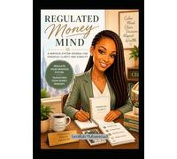 Regulated Money Mind: A Nervous System Journal for Financial Clarity and Stability (The Regulate Series)
