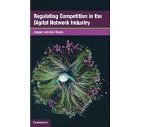 Regulating Competition in the Digital Network Industry (Global Competition Law and Economics Policy)