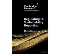 Regulating EU Sustainability Reporting: Learning from Failure and Success (Elements in Corporate Governance)