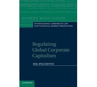 Regulating Global Corporate Capitalism (International Corporate Law and Financial Market Regulation) by Sol Picciotto(2011-06-20)