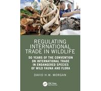 Regulating International Trade in Wildlife: 50 Years of the Convention on International Trade in Endangered Species of Wild Fauna and Flora