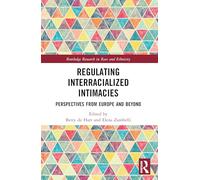 Regulating Interracialized Intimacies: Perspectives from Europe and Beyond (Routledge Research in Race and Ethnicity)