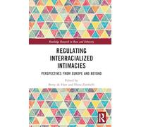 Regulating Interracialized Intimacies: Perspectives from Europe and Beyond (Routledge Research in Race and Ethnicity)