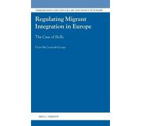 Regulating Migrant Integration in Europe: The Case of Skills: 54 (Immigration and Asylum Law and Policy in Europe)