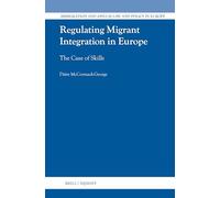 Regulating Migrant Integration in Europe: The Case of Skills: 54 (Immigration and Asylum Law and Policy in Europe, 54)