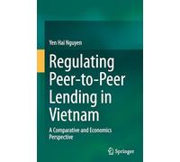 Regulating Peer-to-Peer Lending in Vietnam: A Comparative and Economics Perspective