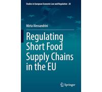 Regulating Short Food Supply Chains in the EU (Studies in European Economic Law and Regulation)