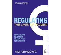 Regulating the Lives of Women: Social Welfare Policy from Colonial Times to the Present