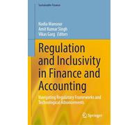 Regulation and Inclusivity in Finance and Accounting: Navigating Regulatory Frameworks and Technological Advancements (Sustainable Finance)