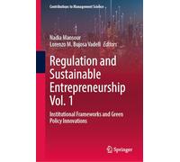 Regulation and Sustainable Entrepreneurship Vol. 1: Institutional Frameworks and Green Policy Innovations (Contributions to Management Science)