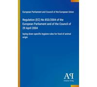 Regulation (EC) No 853/2004 of the European Parliament and of the Council of 29 April 2004: laying down specific hygiene rules for food of animal origin