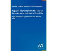 Regulation (EC) No 853/2004 of the European Parliament and of the Council of 29 April 2004: laying down specific hygiene rules for food of animal origin