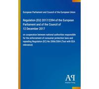 Regulation (EU) 2017/2394 of the European Parliament and of the Council of 12 December 2017: on cooperation between national authorities responsible ... (EC) No 2006/2004 (Text with EEA relevance)