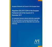 Regulation (EU) 2017/2394 of the European Parliament and of the Council of 12 December 2017: on cooperation between national authorities responsible ... (EC) No 2006/2004 (Text with EEA relevance)