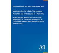 Regulation (EU) 2017/745 of the European Parliament and of the Council of 5 April 2017: on medical devices, amending Directive 2001/83/EC, Regulation ... Directives 90/385/EEC and 93/42/EEC [...]