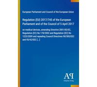 Regulation (EU) 2017/745 of the European Parliament and of the Council of 5 April 2017: on medical devices, amending Directive 2001/83/EC, Regulation ... Directives 90/385/EEC and 93/42/EEC [...]