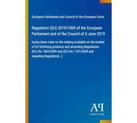 Regulation (EU) 2019/1009 of the European Parliament and of the Council of 5 June 2019: laying down rules on the making available on the market of EU ... No 1107/2009 and repealing Regulation[...]