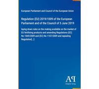 Regulation (EU) 2019/1009 of the European Parliament and of the Council of 5 June 2019: laying down rules on the making available on the market of EU ... No 1107/2009 and repealing Regulation[...]