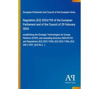 Regulation (EU) 2024/795 of the European Parliament and of the Council of 29 February 2024: establishing the Strategic Technologies for Europe ... (EU) 2021/1056, (EU) 2021/1057, (EU) No [...]