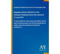 Regulation (EU) No 609/2013 of the European Parliament and of the Council of 12 June 2013: on food intended for infants and young children, food for ... repealing Council Directive 92/52/EEC [...]