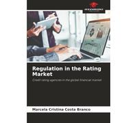 Regulation in the Rating Market: Credit rating agencies in the global financial market