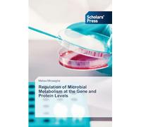 Regulation of Microbial Metabolism at the Gene and Protein Levels
