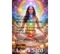 REGULATION PSYCHOLOGY AND CHAKRA HEALING: System for Working with Energy, Emotions, and the Body: Comprehensive course (Series English co.uk)