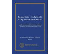 Regulations 55 relating to stamp taxes on documents: (except on issue, sales and transfers of certificates of stock and sales of products for future ... by Title XI of the Revenue act of 1918