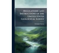 Regulations and Instructions of the United States Geological Survey