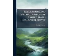 Regulations and Instructions of the United States Geological Survey