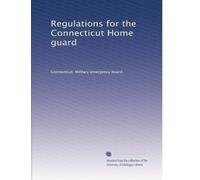 Regulations for the Connecticut Home guard
