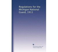 Regulations for the Michigan National Guard, 1911