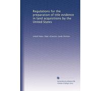 Regulations for the preparation of title evidence in land acquisitions by the United States