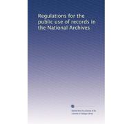 Regulations for the public use of records in the National Archives