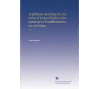 Regulations Governing the Execution of Leases of Indian Allotments on the Umatilla Reservation in Oregon: 1837