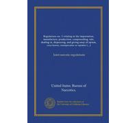 Regulations no. 5 relating to the importation, manufacture, production, compounding, sale, dealing in, dispensing, and giving away of opium, coca ... or preparation...: Joint narcotic regulations