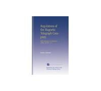 Regulations of the Magnetic Telegraph Company.: With Instructions to Operators, Clerks, Carriers, & C.