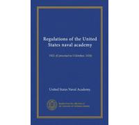 Regulations of the United States naval academy: 1923. (Corrected to 1 October, 1924)