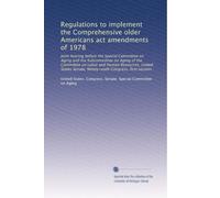 Regulations to implement the Comprehensive older Americans act amendments of 1978: Joint hearing before the Special Committee on Aging and the ... Congress, first session: Volume 2
